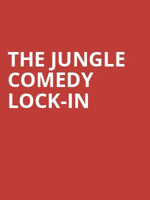 THE JUNGLE COMEDY LOCK-IN at Arts Theatre